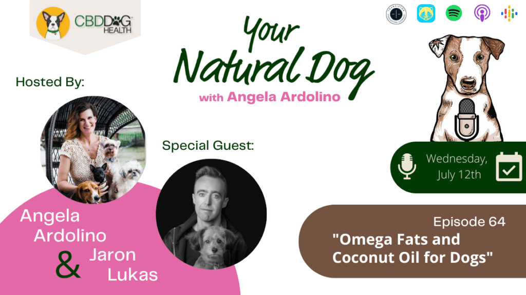 omega fats coconut oil for dogs jaron lukas yumwoof your natural dog Podcast angela ardolino